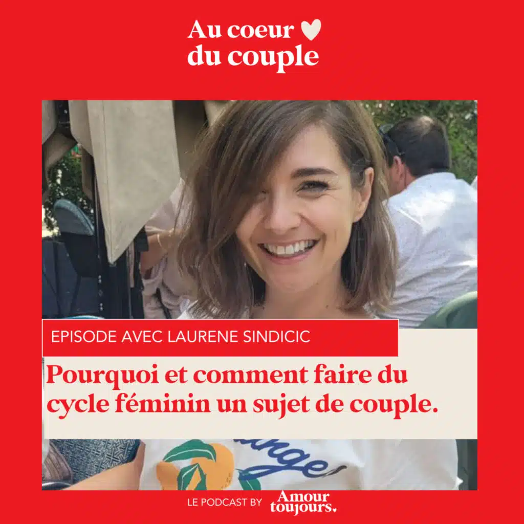 Capsule 13 - Pourquoi et Comment faire du cycle féminin un sujet de couple avec Laurène Sindicic
