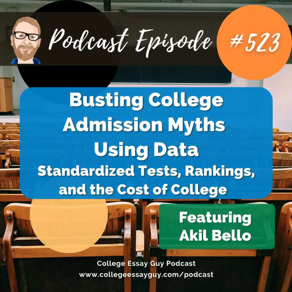 523: Busting College Admission Myths Using Data: Standardized Tests, Rankings, and the Cost of College with Akil Bello