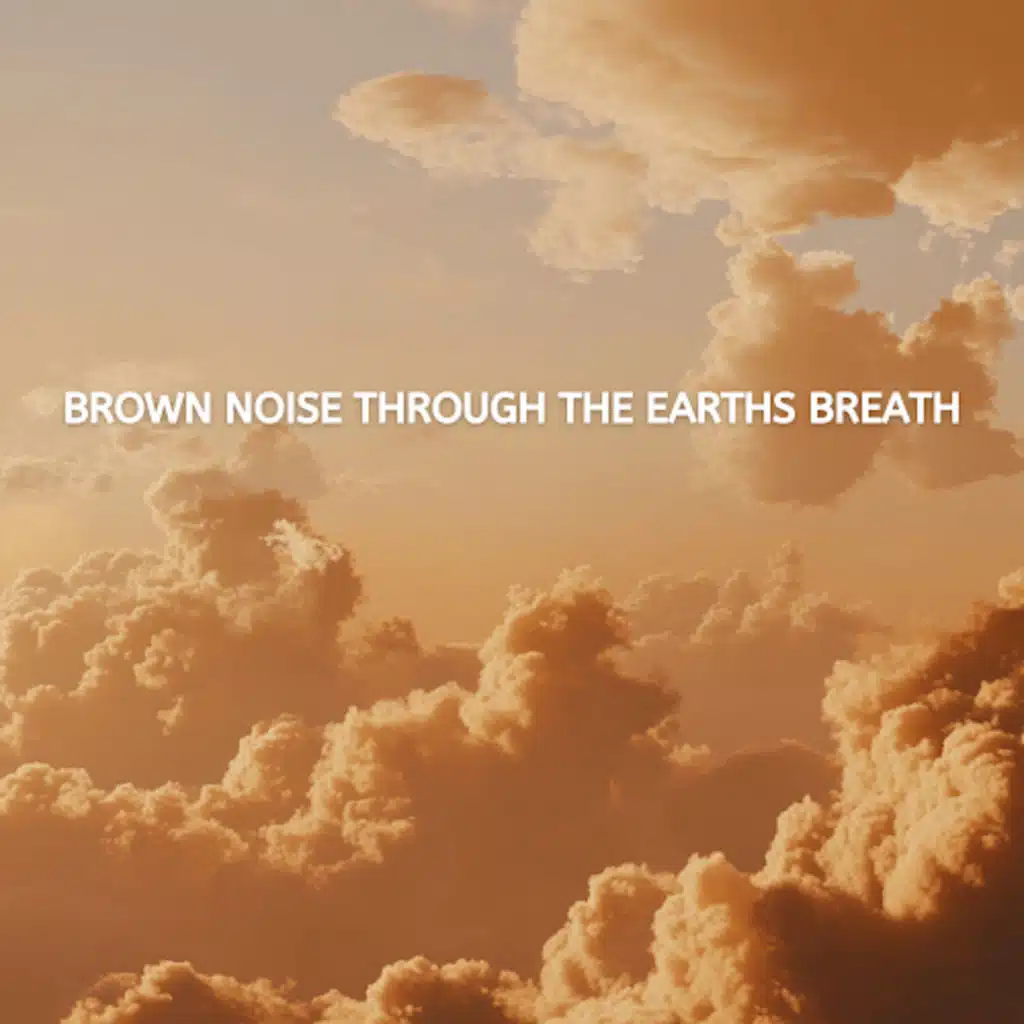 Brown Noise Through the Earth's Breath