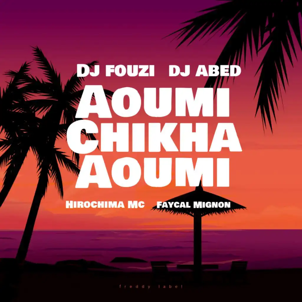 Aoumi Chikha Aoumi (feat. Faycal Mignon & Hirochima Mc)