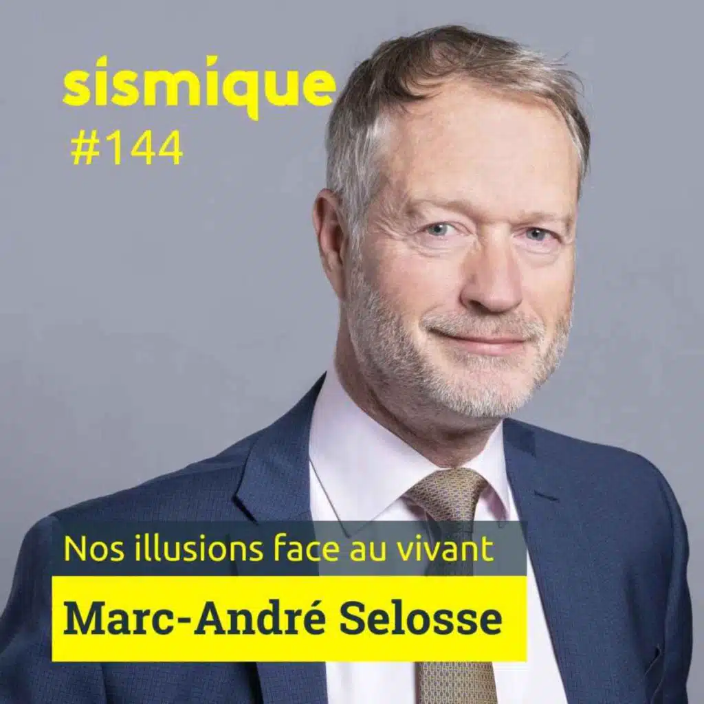 144/2. Nos illusions face au vivant : les mythes qui façonnent notre rapport au monde - MARC-ANDRÉ SELOSSE