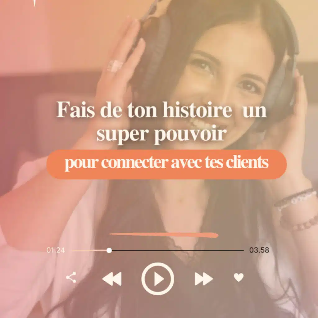 Fais de ton histoire un super pouvoir pour connecter avec tes clients