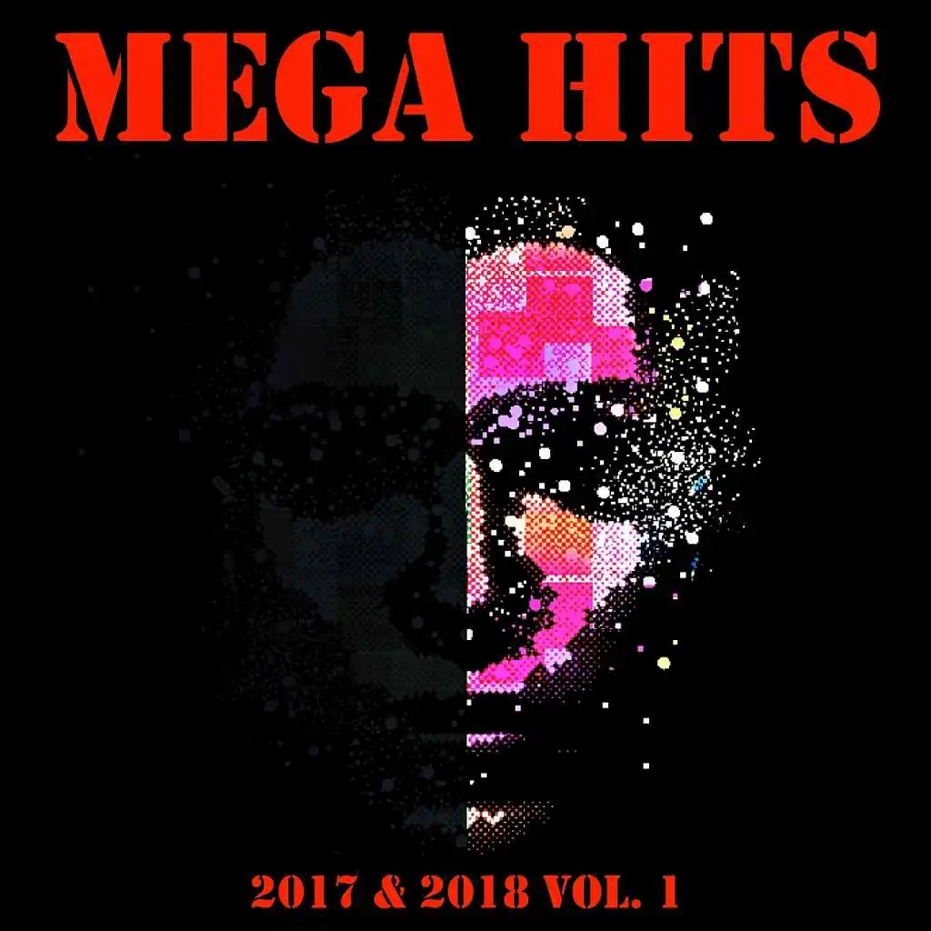 Mega Hits 2017 & 2018 Vol. 1