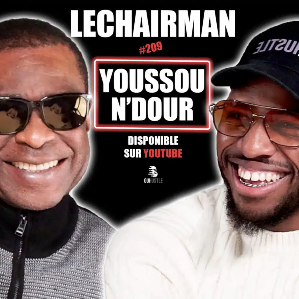 #209 LeChairman & Youssou N'Dour parlent Sénégal, Musique, Politique, Entrepreneuriat, Diaspora.