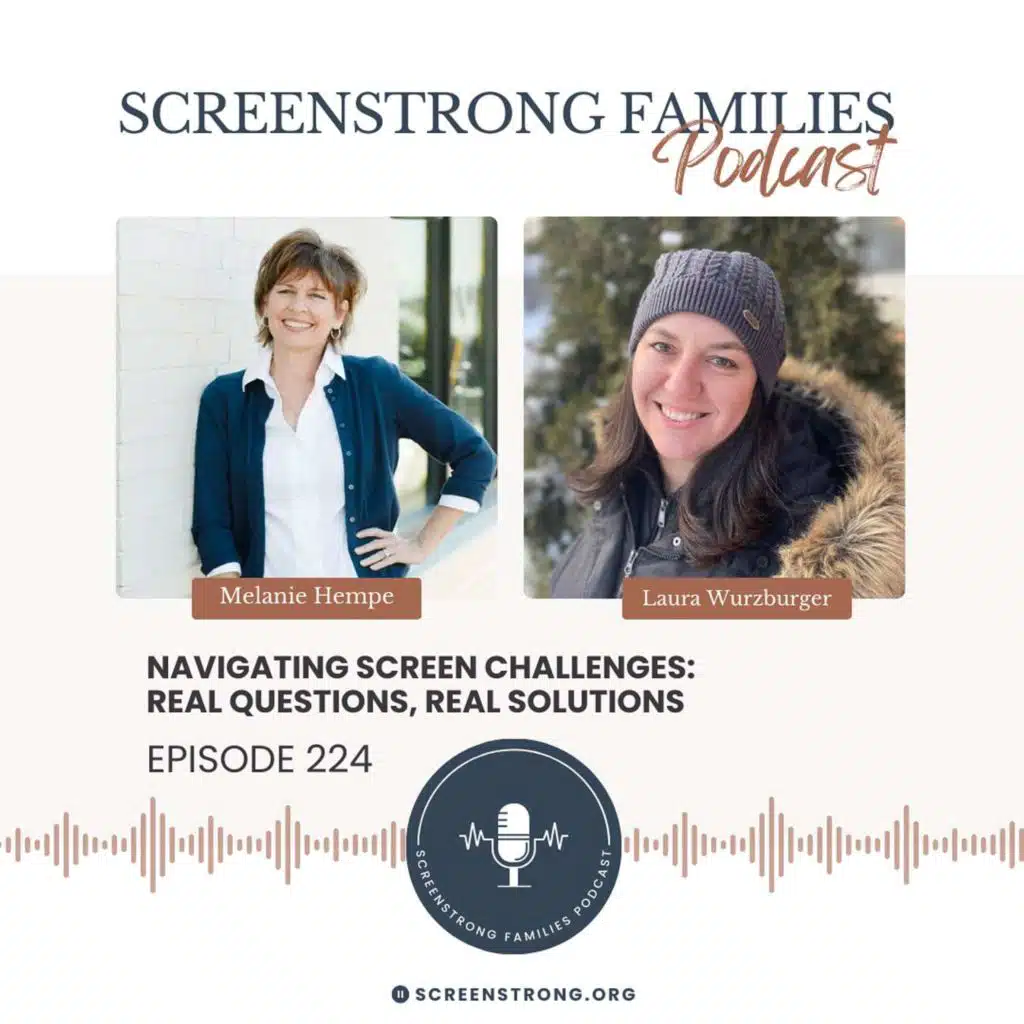 Navigating Screen Challenges: Real Questions, Real Solutions with Laura Wurzburger (#224)