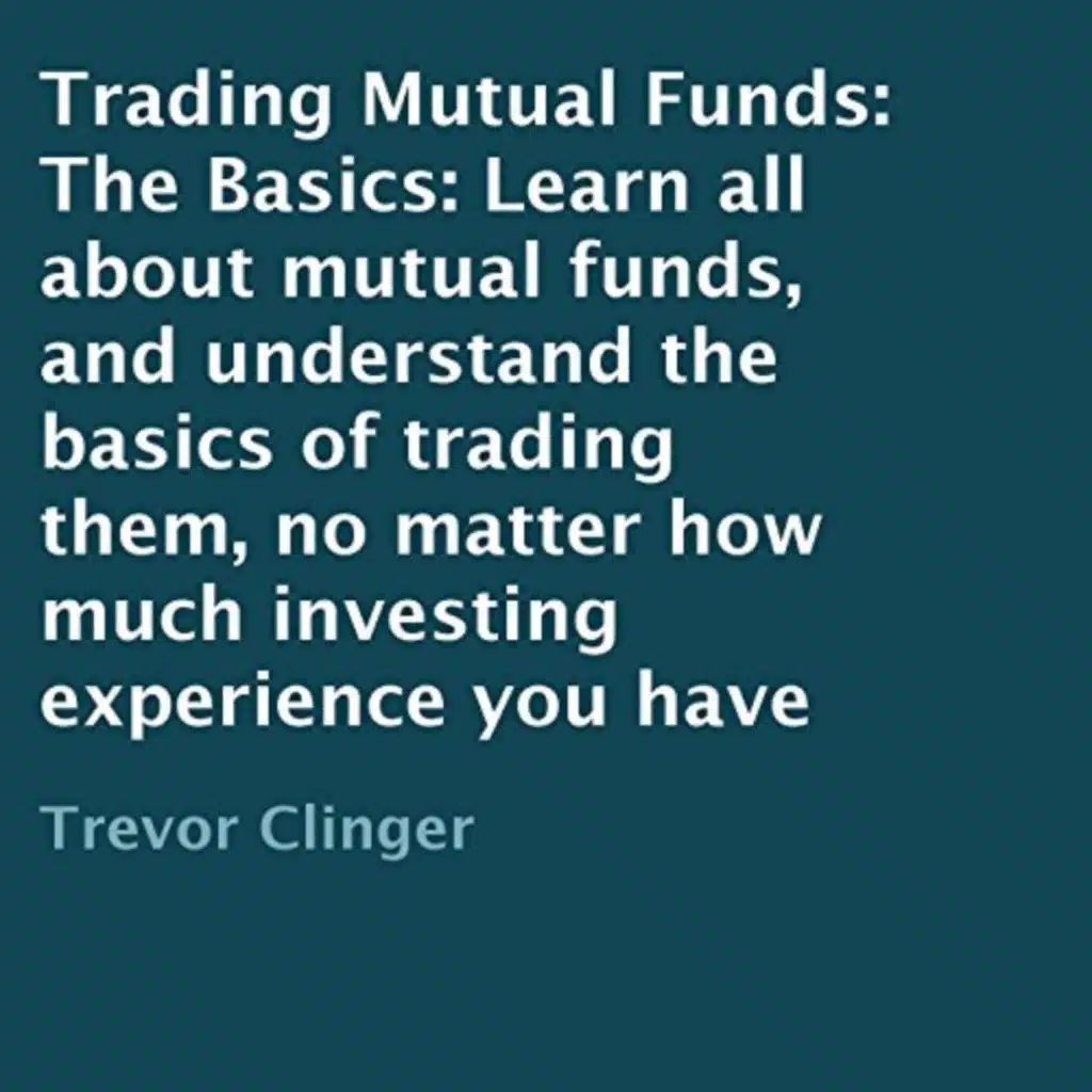Trading Mutual Funds: The Basics Audiobook by Trevor Clinger