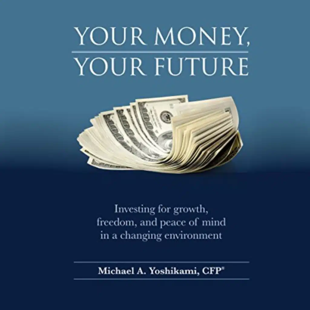 Your Money, Your Future Audiobook by Michael A. Yoshikami CFP