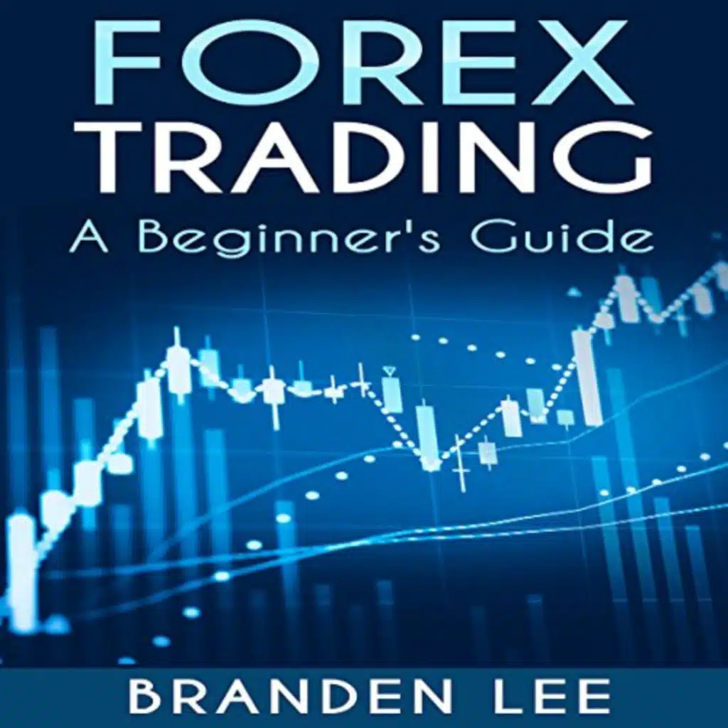 Forex Trading: A Beginner's Guide Audiobook by Branden Lee
