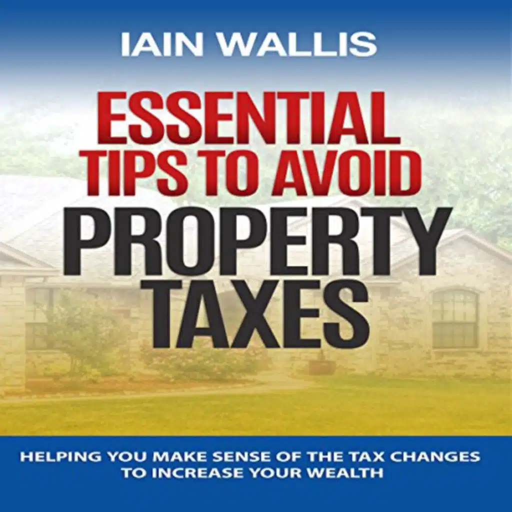 Essential Tips to Avoid Property Taxes Audiobook by Iain Wallis