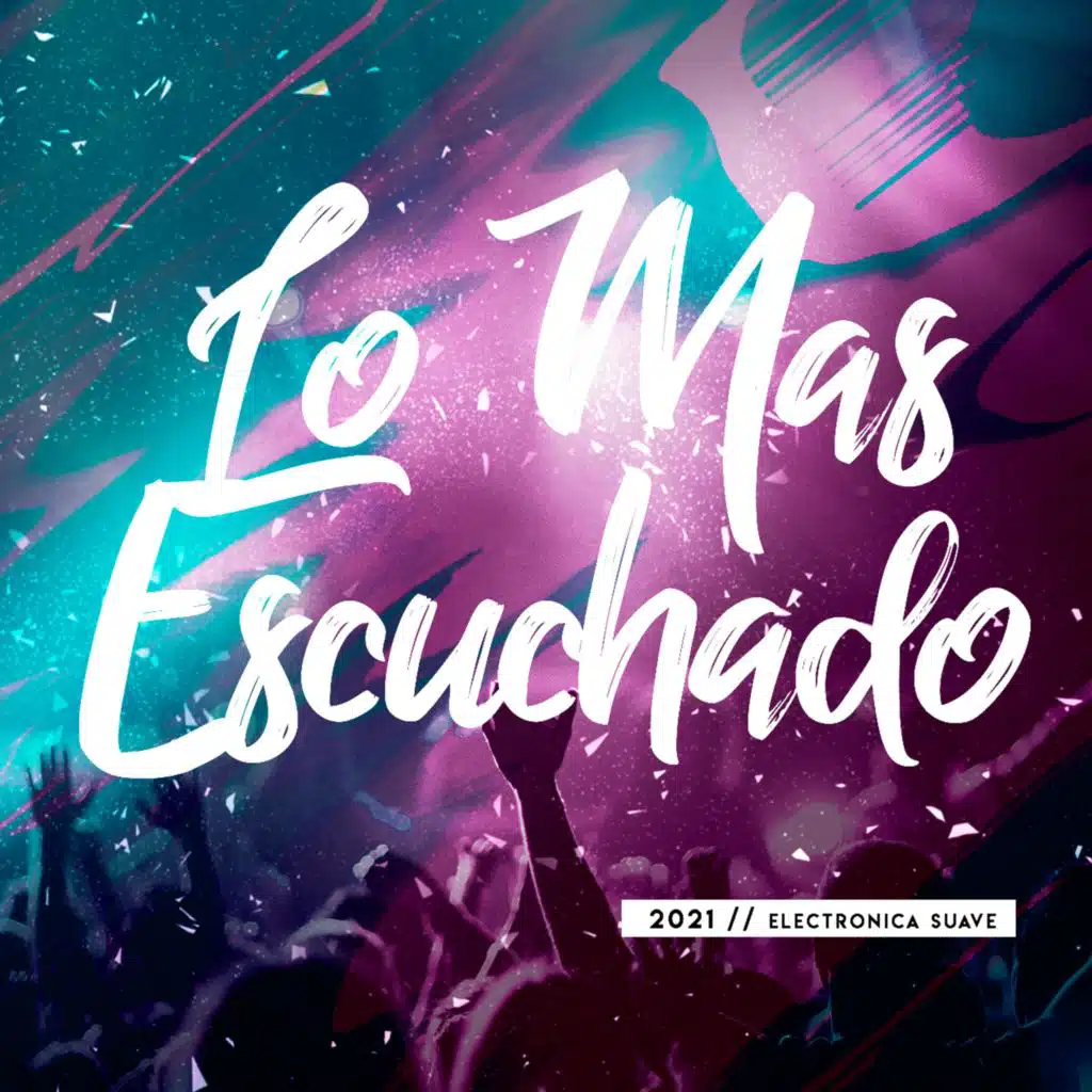 Lo Mas Escuchado 2021 (Electrónica Suave)