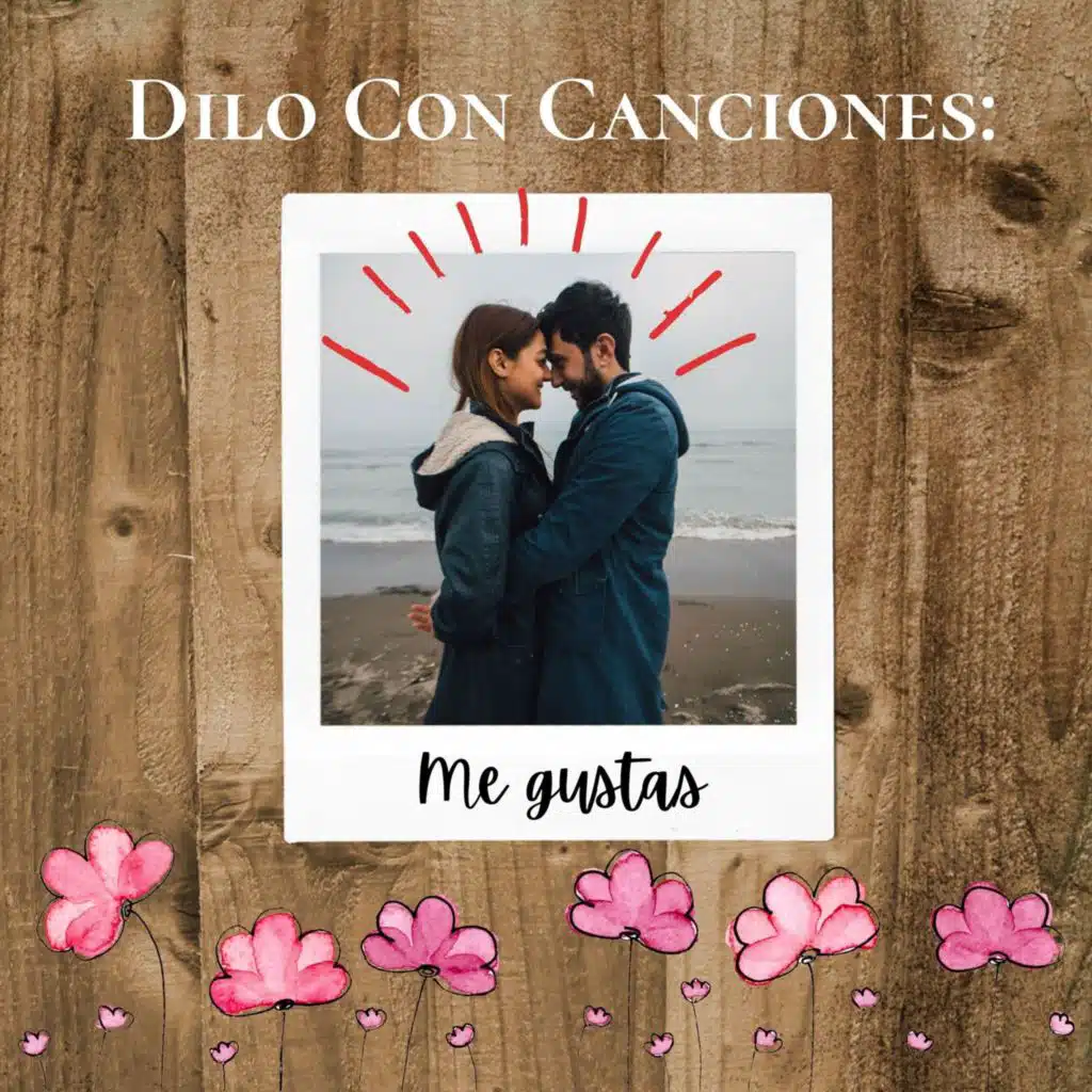 Dilo Con Canciones: Me gustas