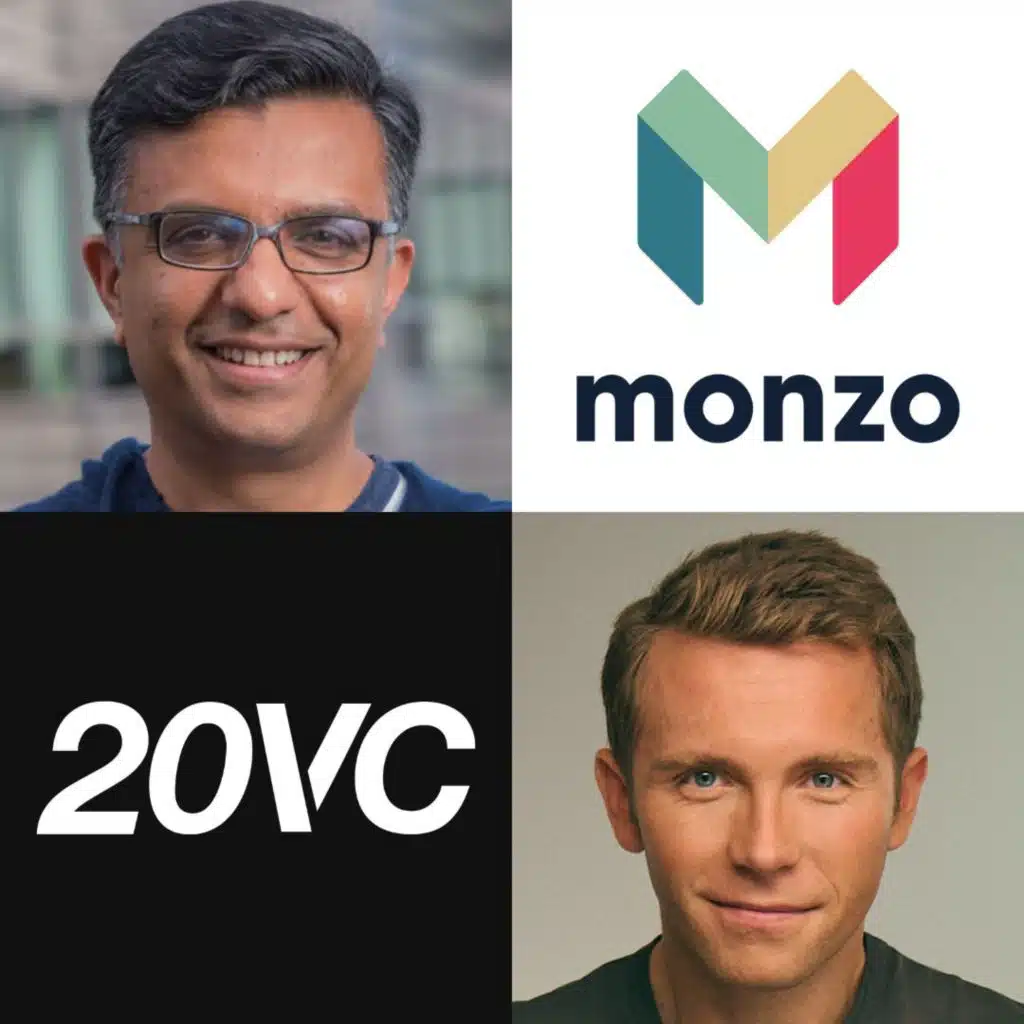 20VC: Monzo: The Greatest Turnaround in Tech: From £40M Revenues, Layoffs, Downrounds and Low Employee NPS to $1BN in Revenue, Profitable and 10M Customers with TS Anil, CEO @ Monzo
