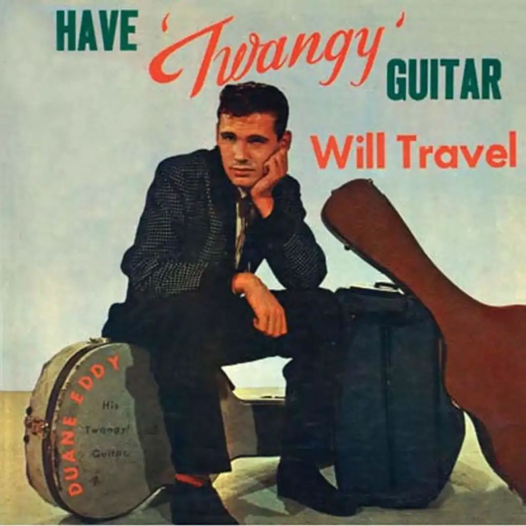 Have Twangy Guitar Will Travel (2020 Digitally Remastered)