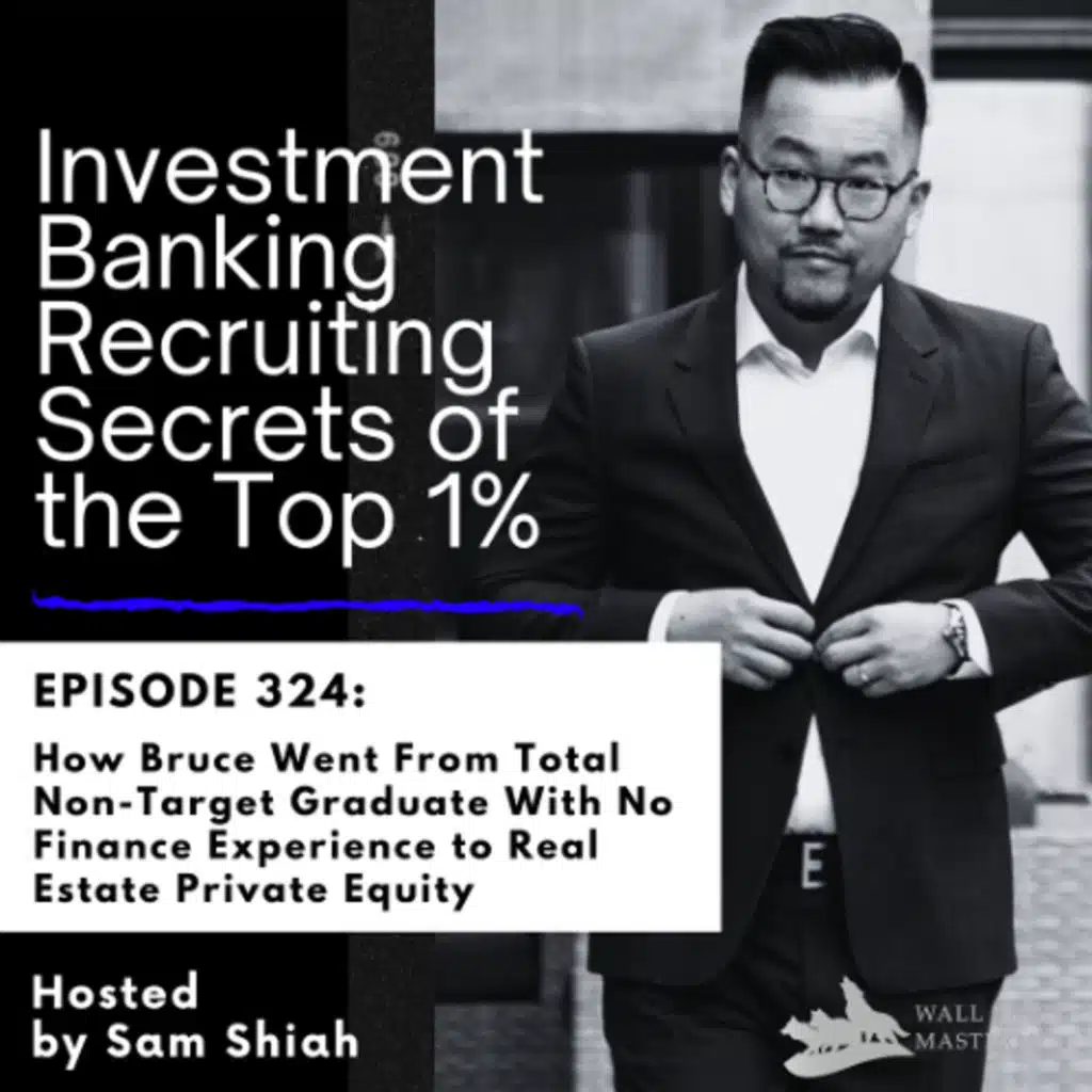 Episode 324: How Bruce Went From Total Non-Target Graduate With No Finance Experience to Real Estate Private Equity