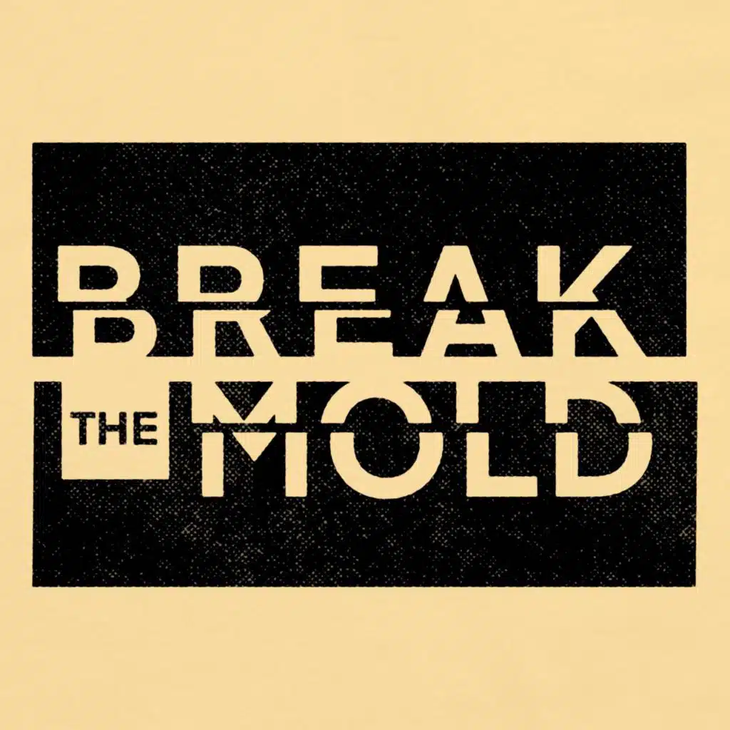 Break The Mold