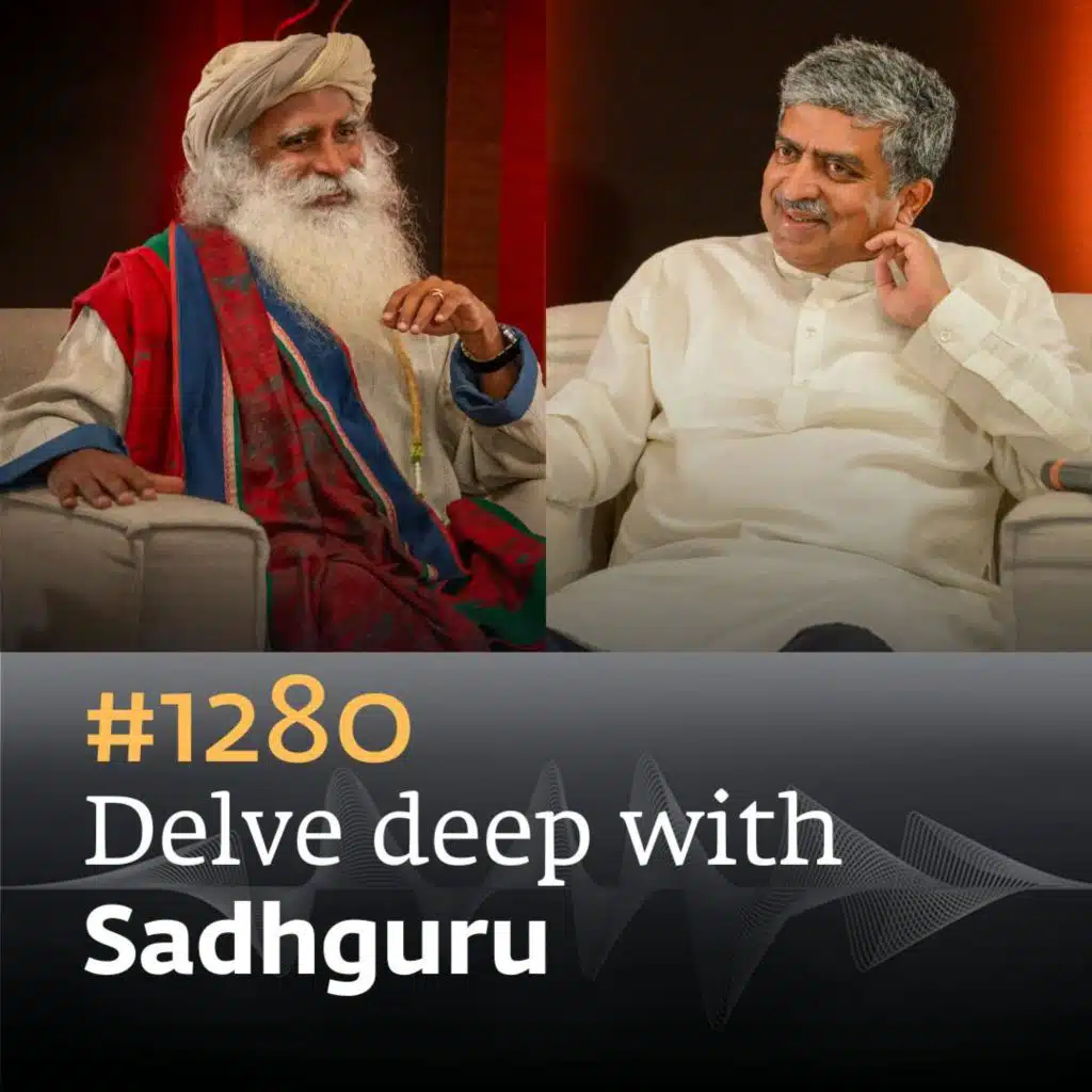 #1280 - Entrepreneur, Co-founder & Chairman of Infosys Nandan Nilekani in Conversation with Sadhguru