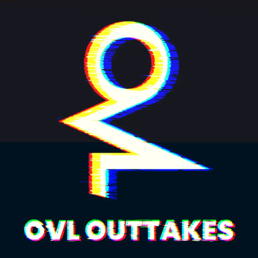 OVL Outtakes