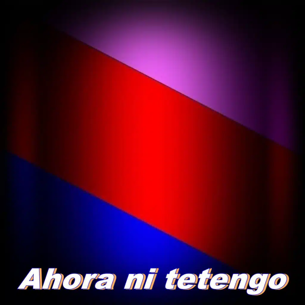 Ahora Ni Tetengo