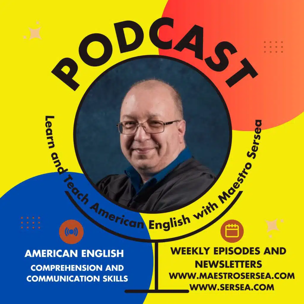 Learn and Teach American English with Maestro Sersea Podcast
