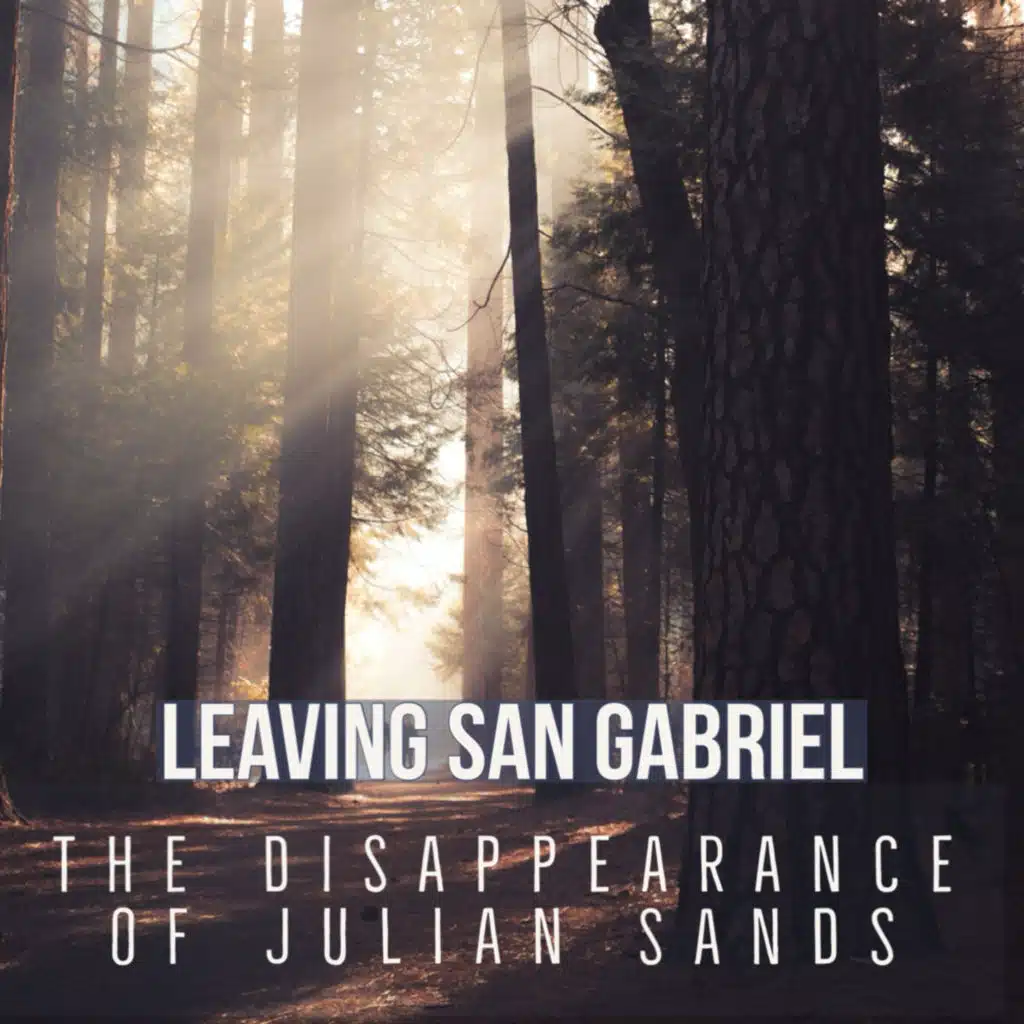 Leaving San Gabriel: The Disappearance of Julian Sands