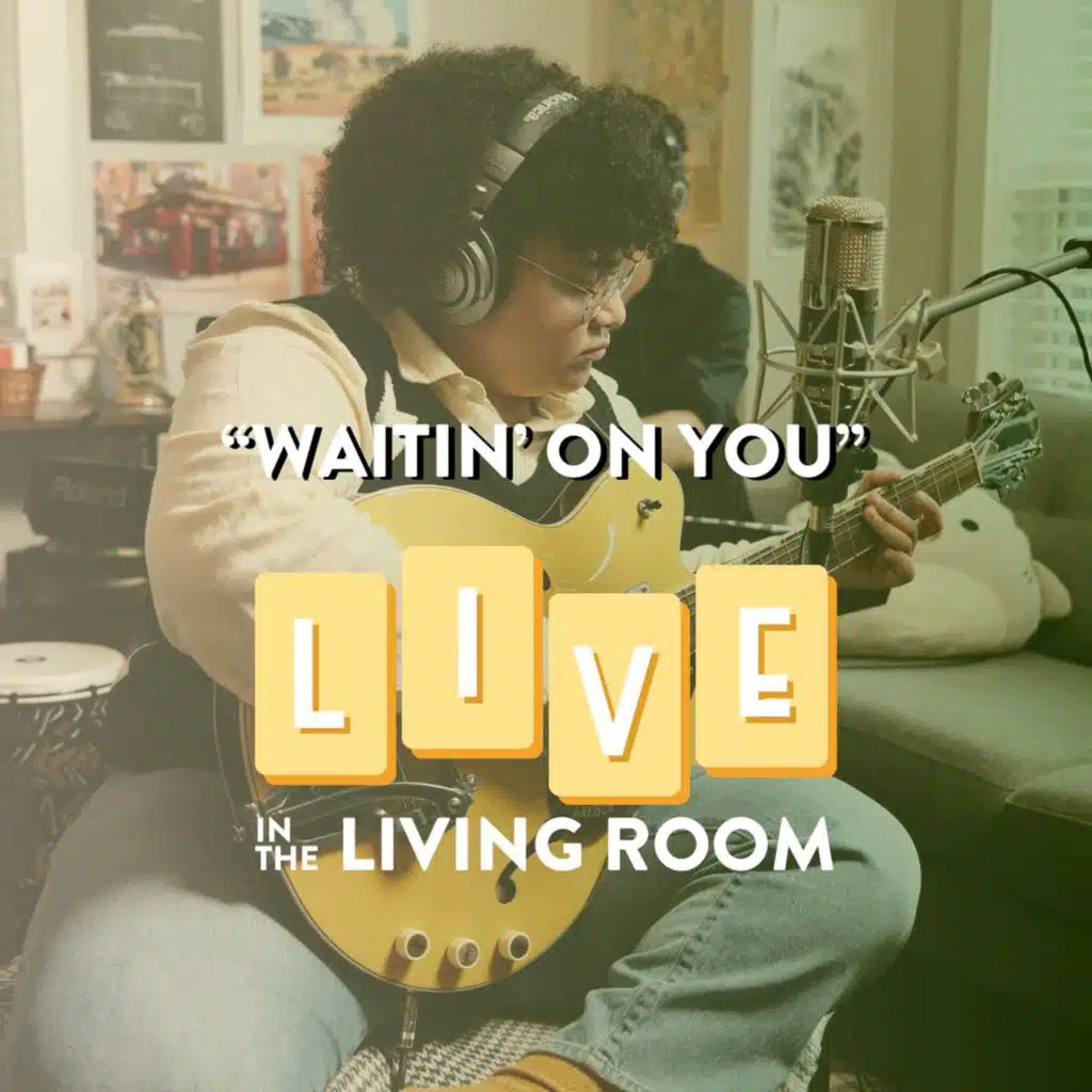 WAITIN' ON YOU (Live in The Living Room)