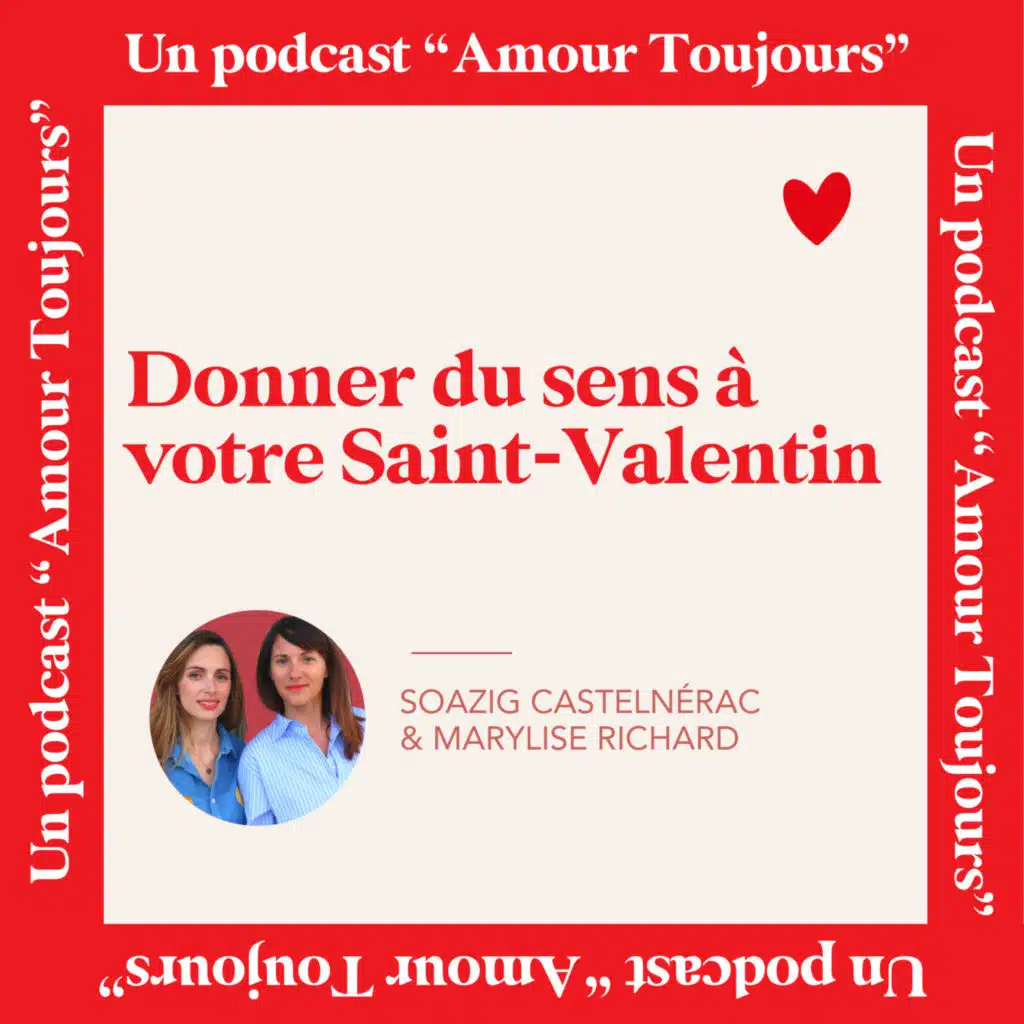 #95 Comment donner du sens à votre Saint Valentin ?