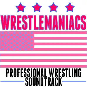 Wrestlemaniacs! (Professional Wrestling Soundtrack)