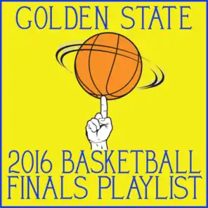 Golden State 2016 Basketball Finals Playlist