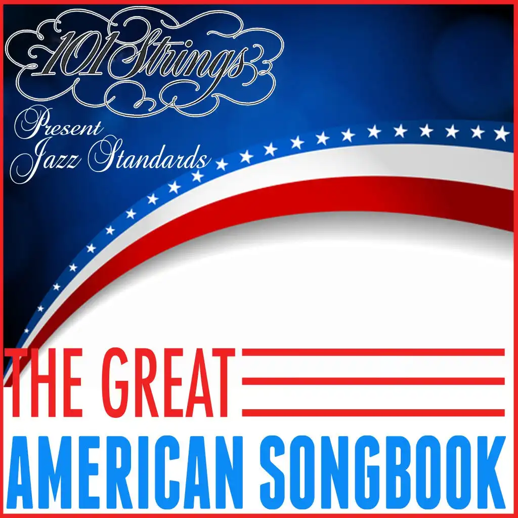 The Great American Songbook - 101 Strings Present Jazz Standards