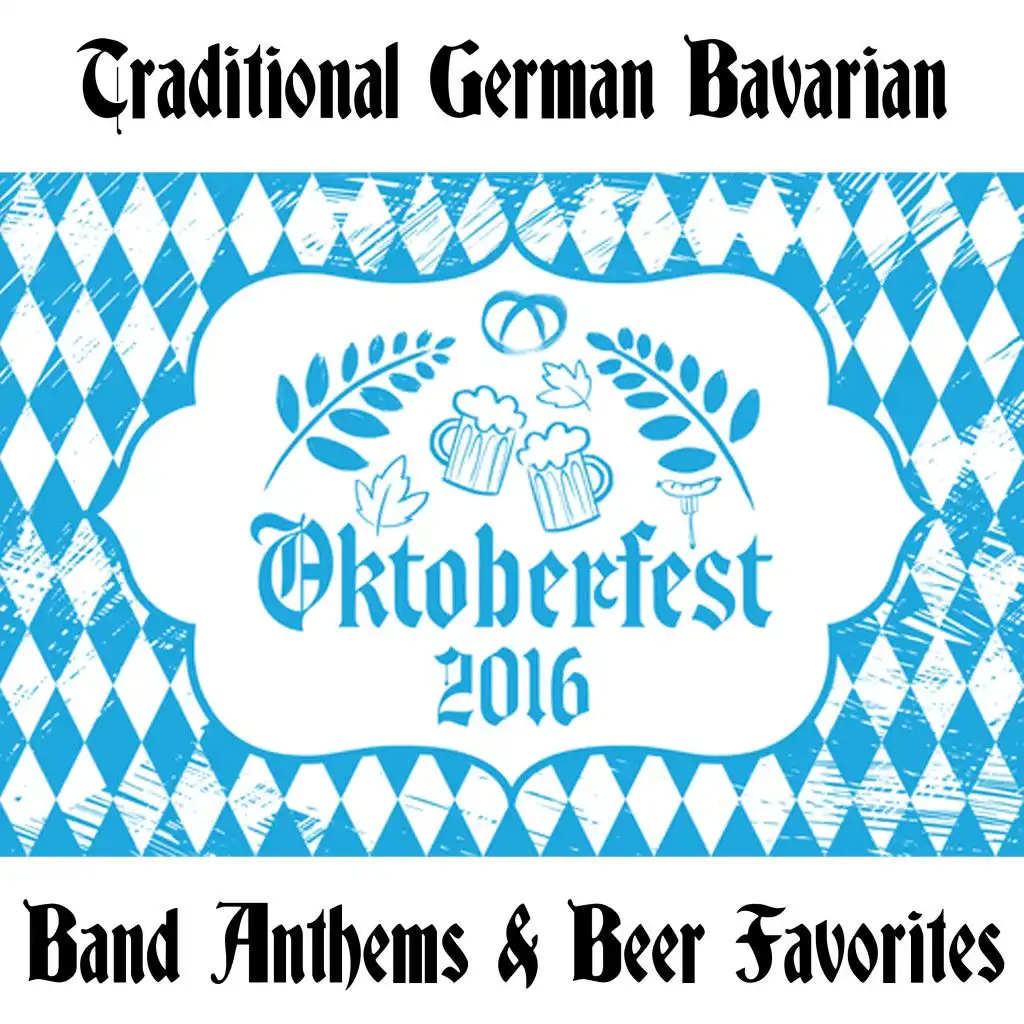 Oktoberfest 2016: Traditional German Bavarian Band Anthems & Beer Favorites