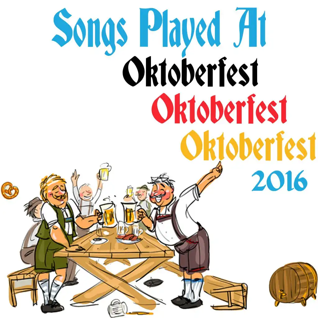 Songs Played at Oktoberfest Oktoberfest Oktoberfest 2016