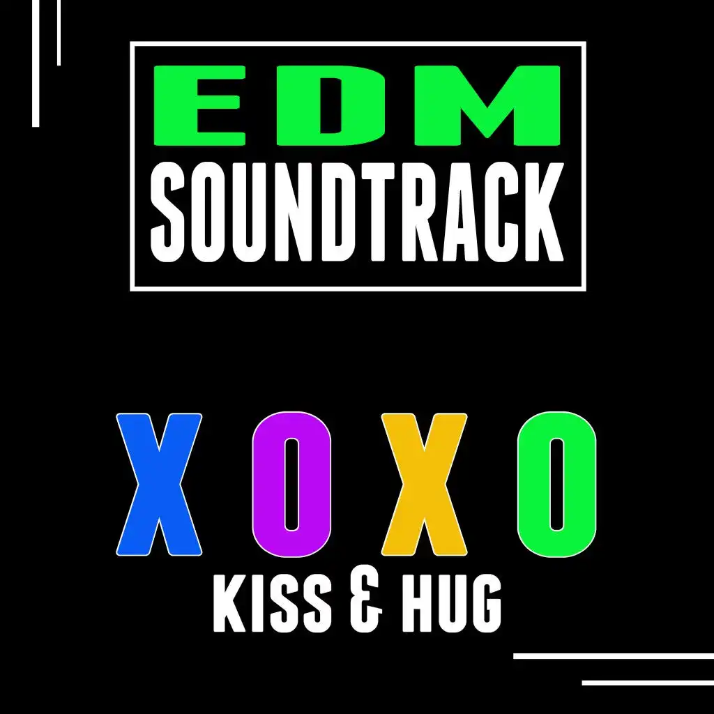 EDM Soundtrack (Kiss & Hug) Xoxo