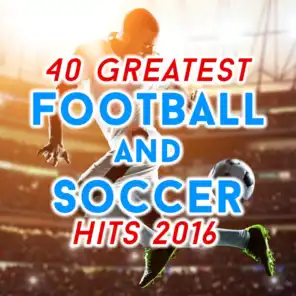40 Greatest Football and Soccer Hits 2016