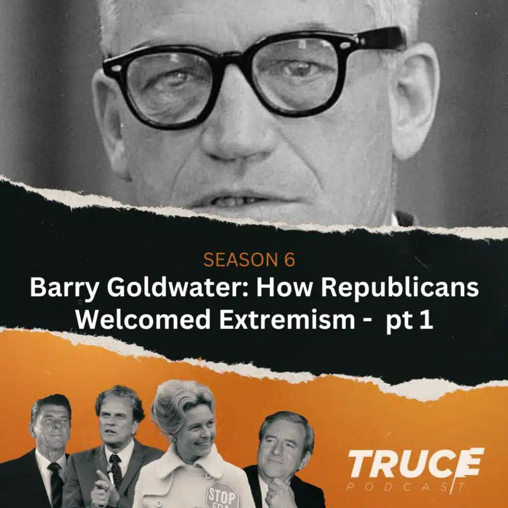 Republicans and Evangelicals I Barry Goldwater – How Republicans Welcomed Extremism - Part One
