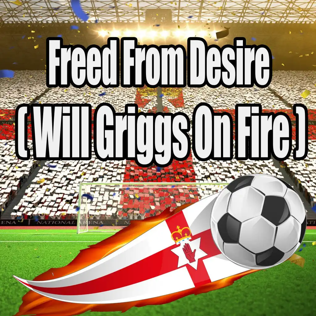 Freed from Desire (Will Griggs on Fire)