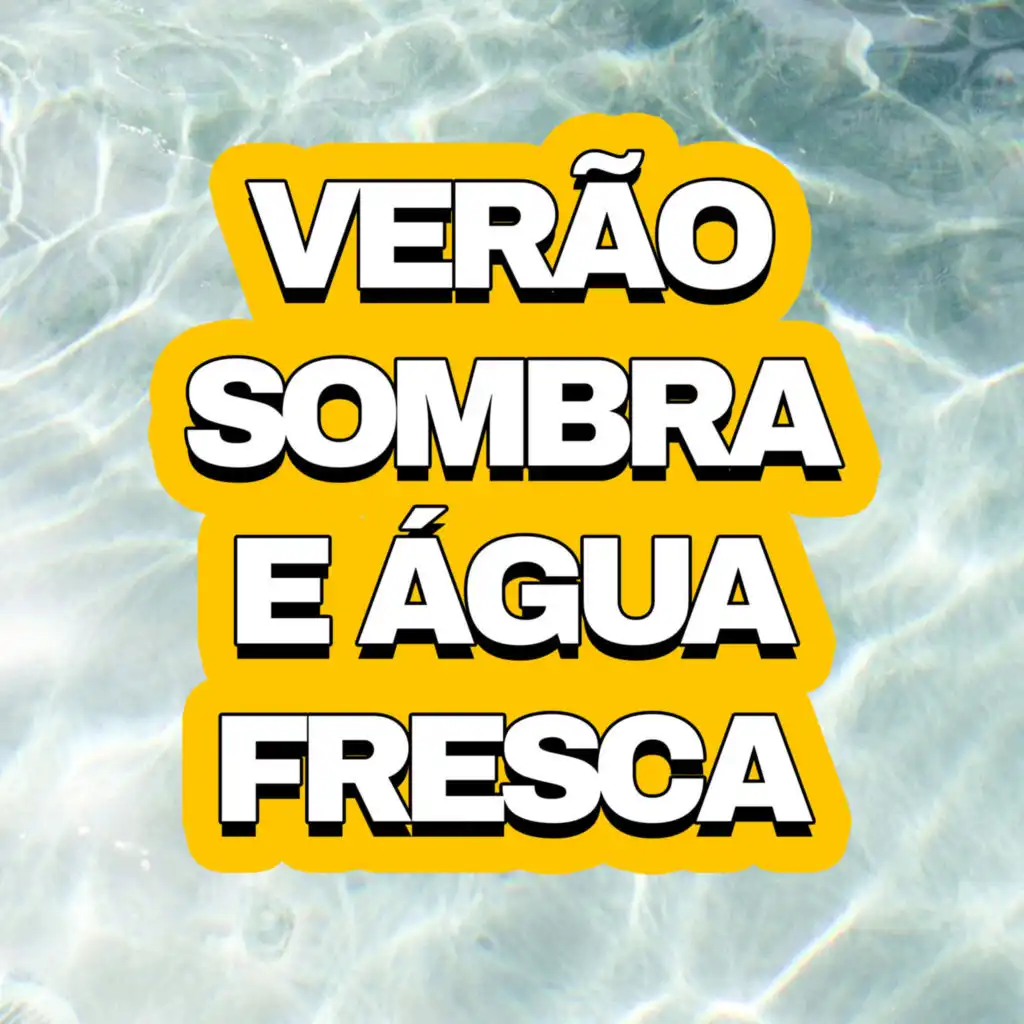 Verão Sombra e Água Fresca