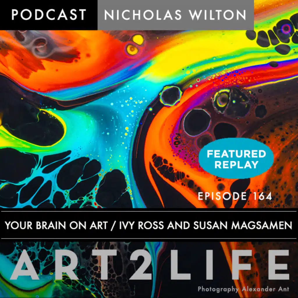 Your Brain on Art - Ivy Ross and Susan Magsamen - Ep 164
