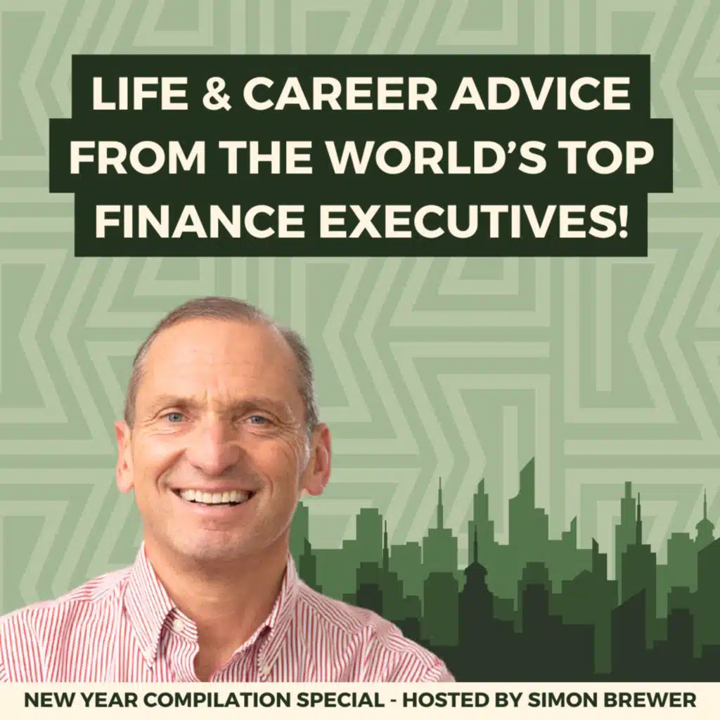 165: Life & Career Advice from the World’s Top Financial Executives: Compilation Special