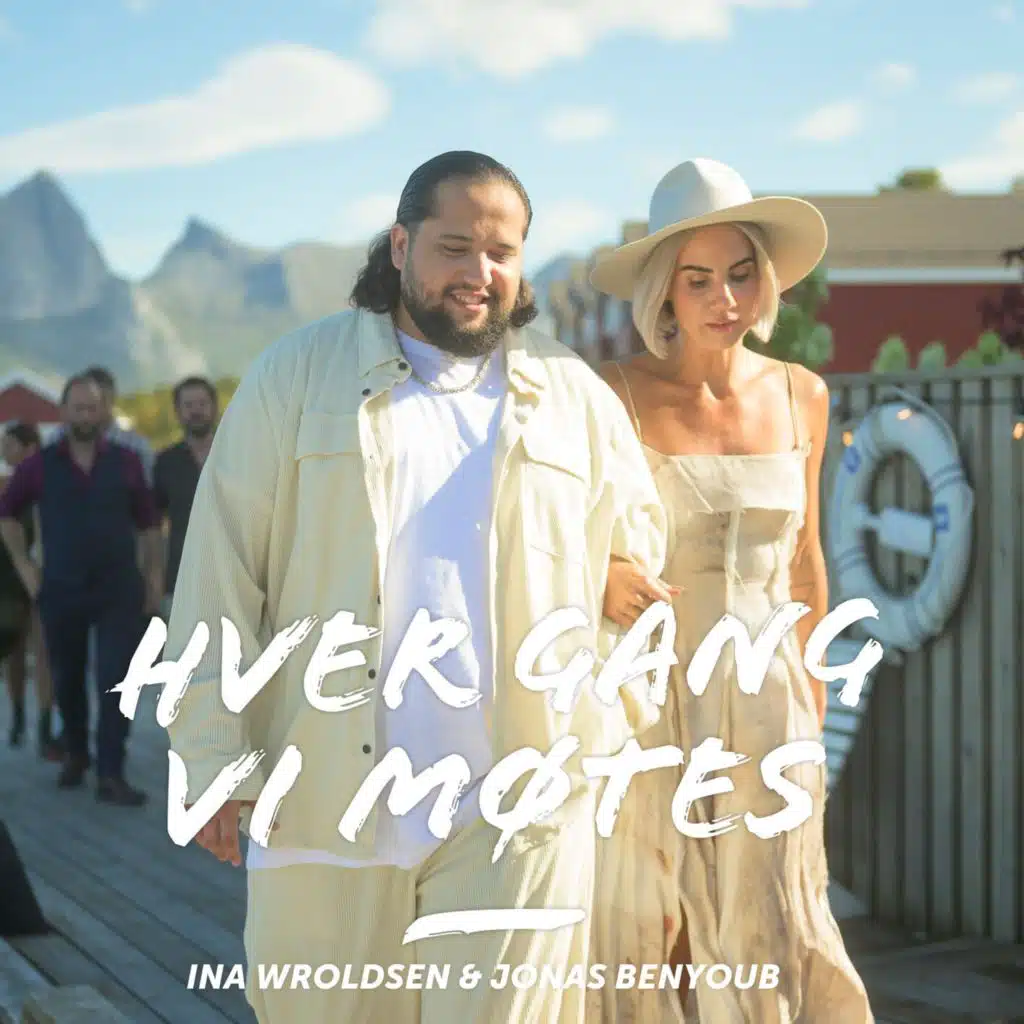 Ina Wroldsen, Jonas Benyoub & Hver Gang Vi Møtes