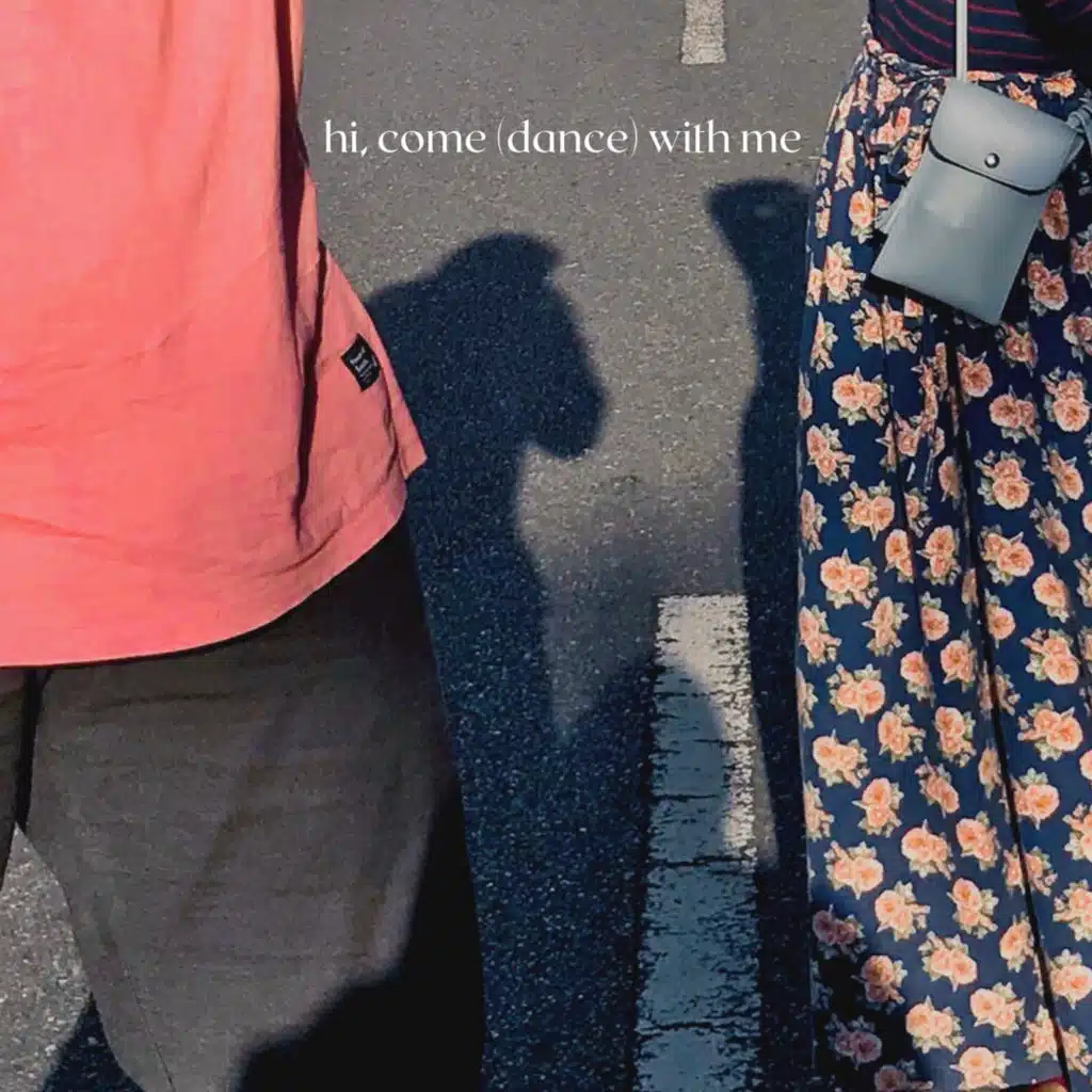 hi, come (dance) with me