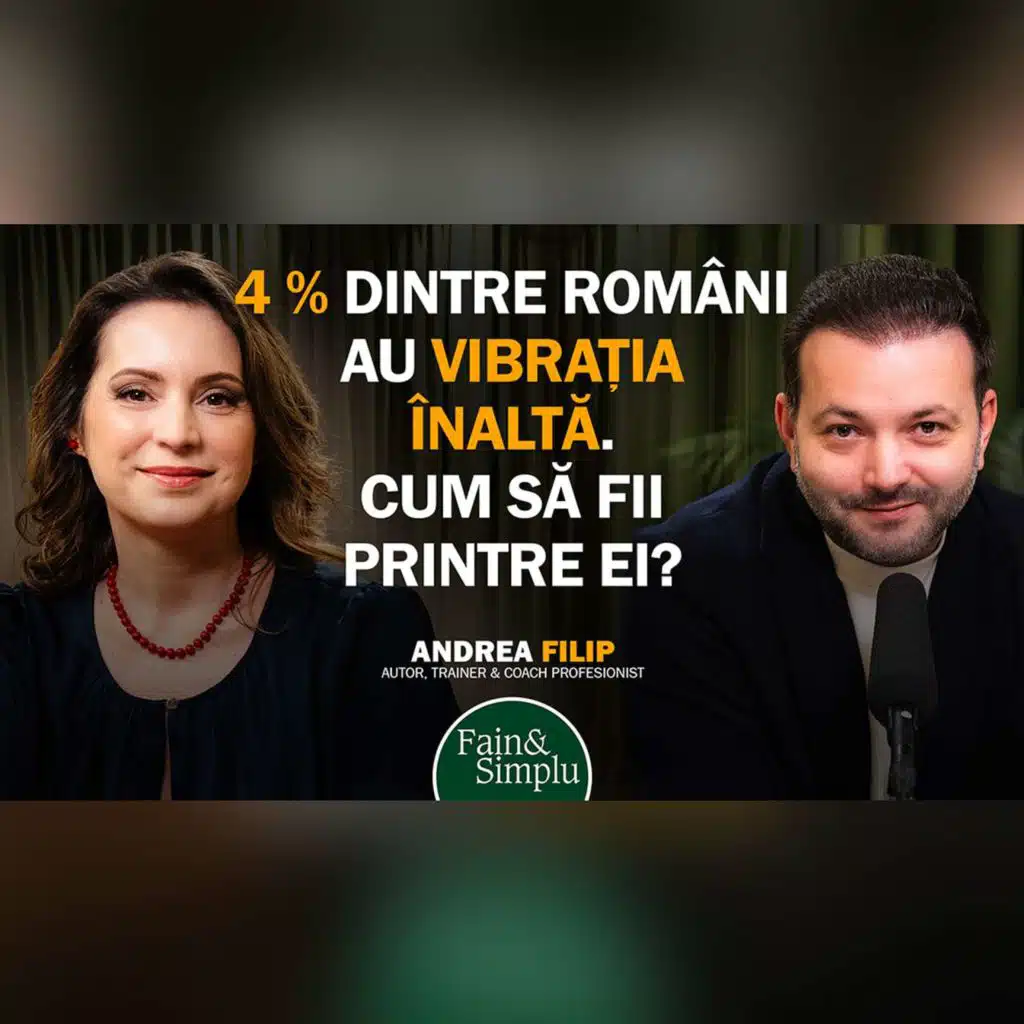 CALEA EVOLUȚIEI. FII PRINTRE CEI 25 % OAMENI CU VIBRAȚIE POZITIVĂ! ANDREA FILIP | Fain & Simplu 234