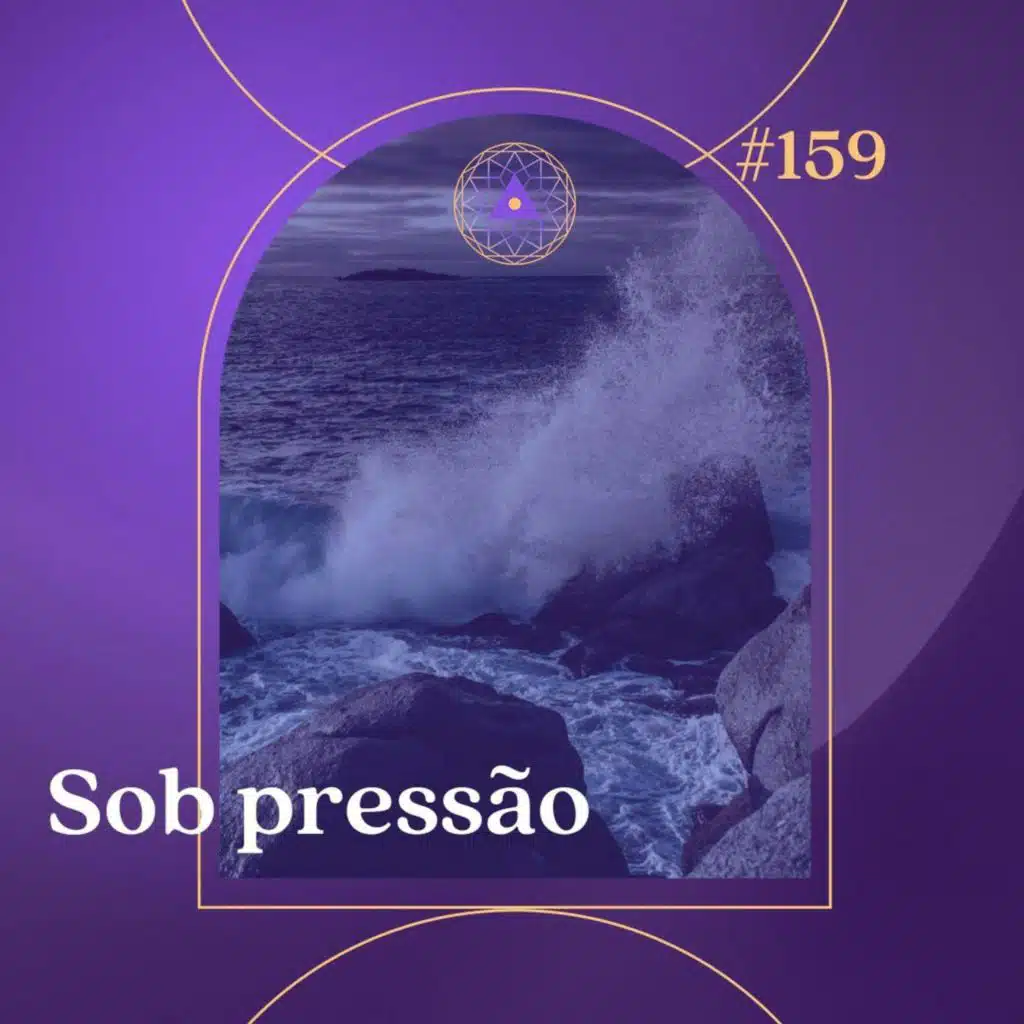 159. Sob pressão