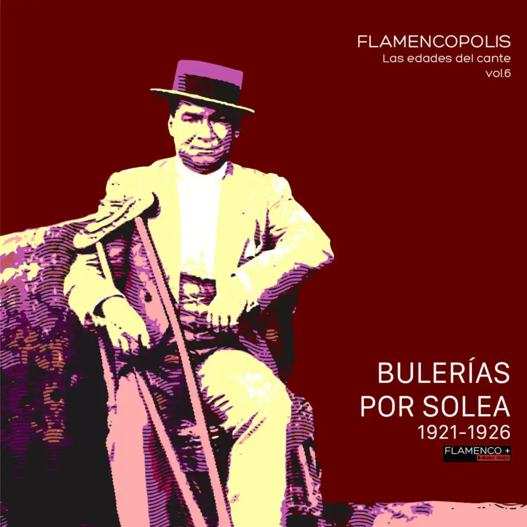 Flamencópolis. Las Edades del Cante, Vol. 6 (Bulerías por Soleá 1921 · 1926)