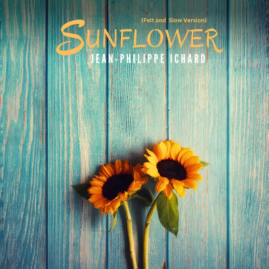 Sunflower (Felt and Slow Versions)