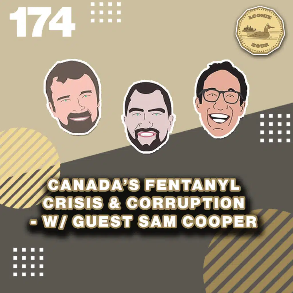 Canada's Fentanyl Crisis & Corruption- w/guest Sam Cooper