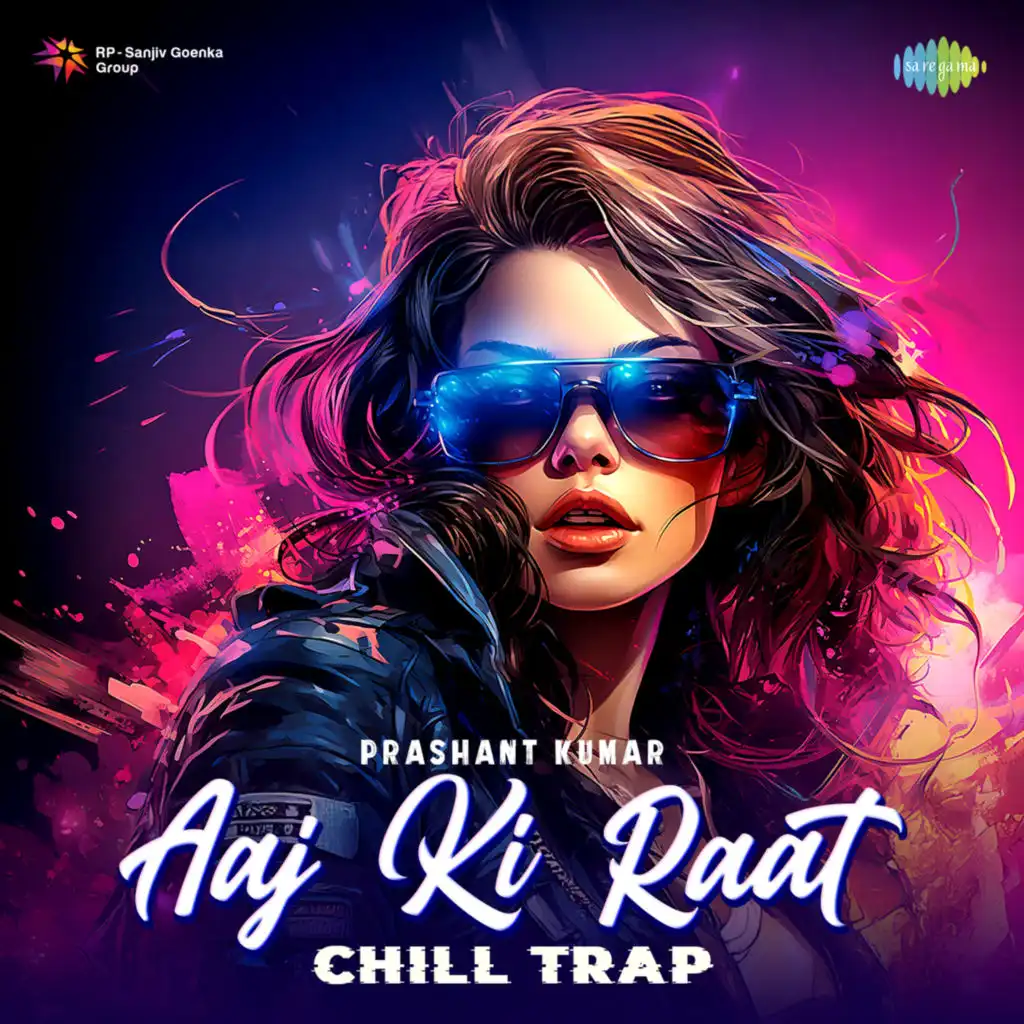 Aaj Ki Raat (Chill Trap) [feat. Prashant Kumar]