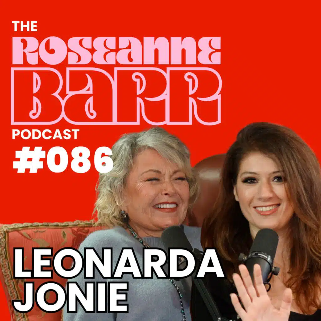The Most Offensive Comic, Leonarda Jonie  | The Roseanne Barr Podcast #086