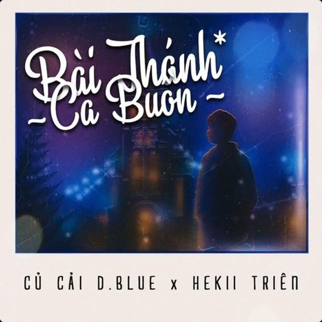 Bài Thánh Ca Buồn (feat. D.Blue,Triển & Hekii)