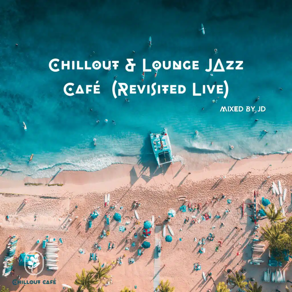 Chillout & Lounge Jazz Café  (Revisited Live)