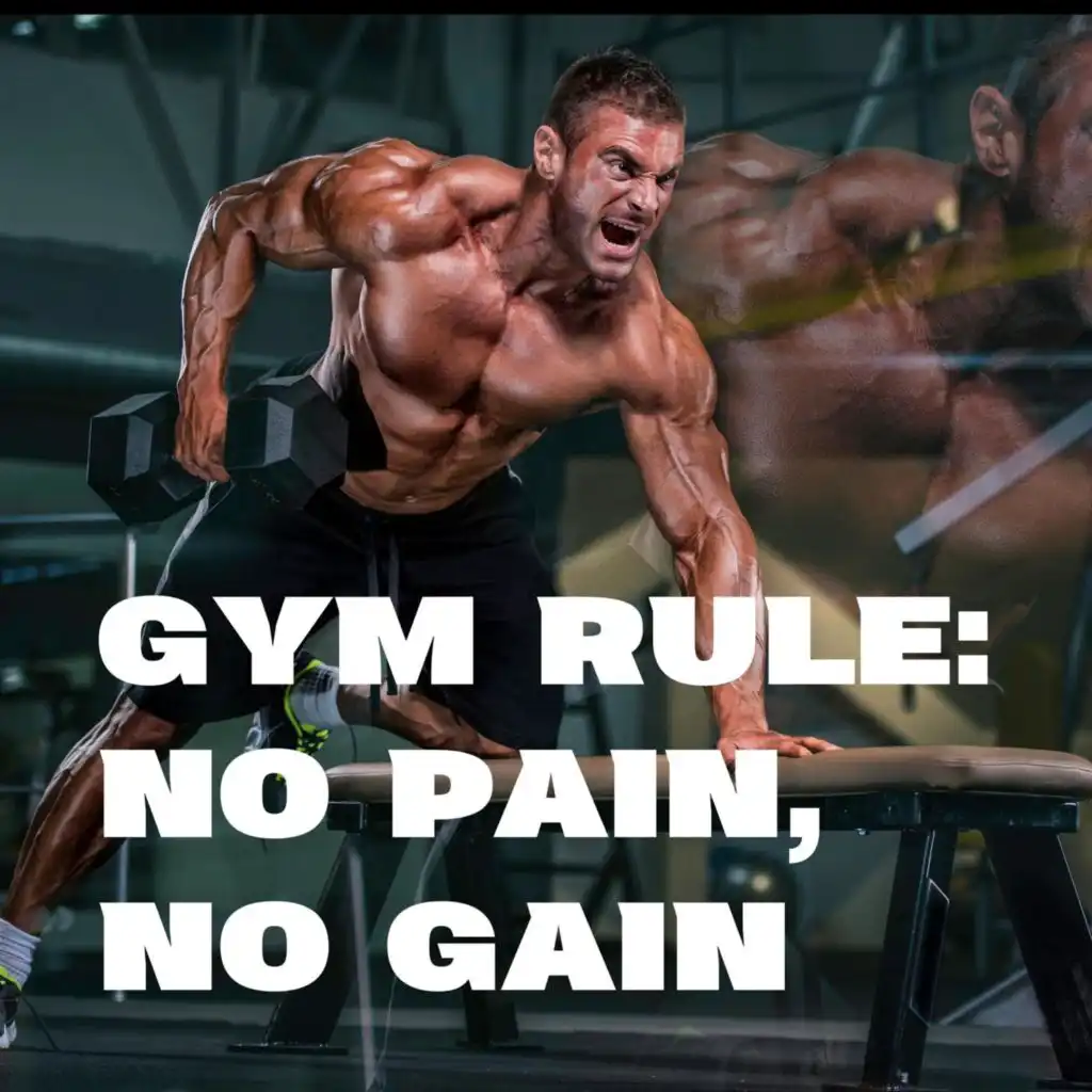 Gym Rule: No Pain, No Gain